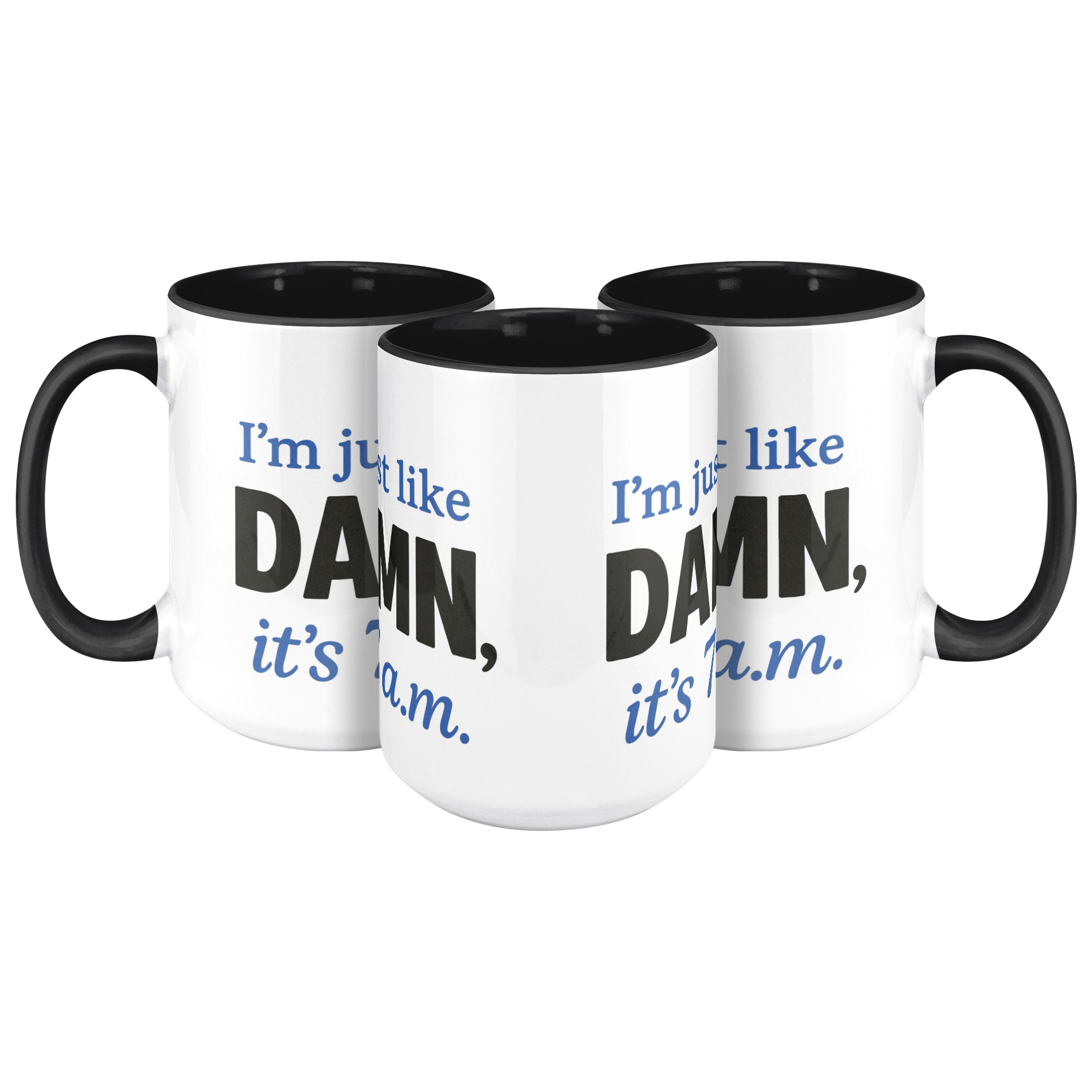 Damn_Its_7AM_Coffee_Mug_-_blue_3pc_Triangle_View_Mockup.png
