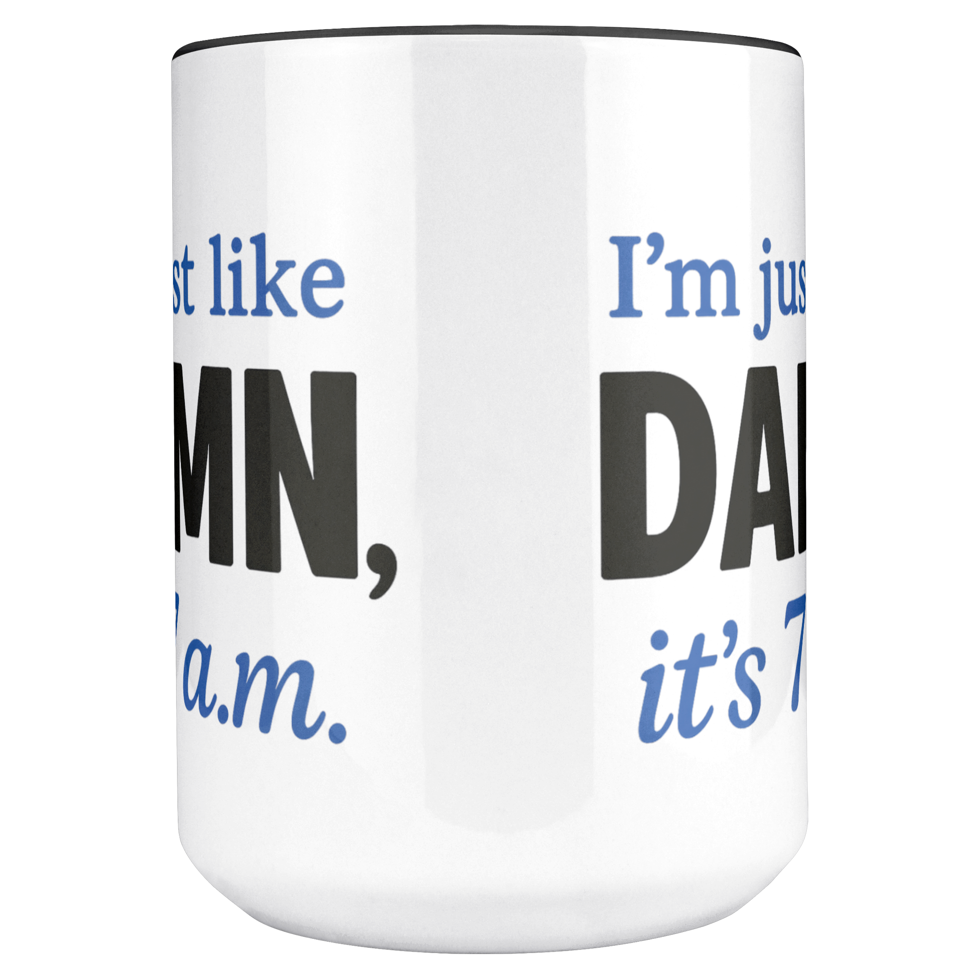 Damn_Its_7AM_Coffee_Mug_-_blue_Mug_Main_Center_Mockup.png