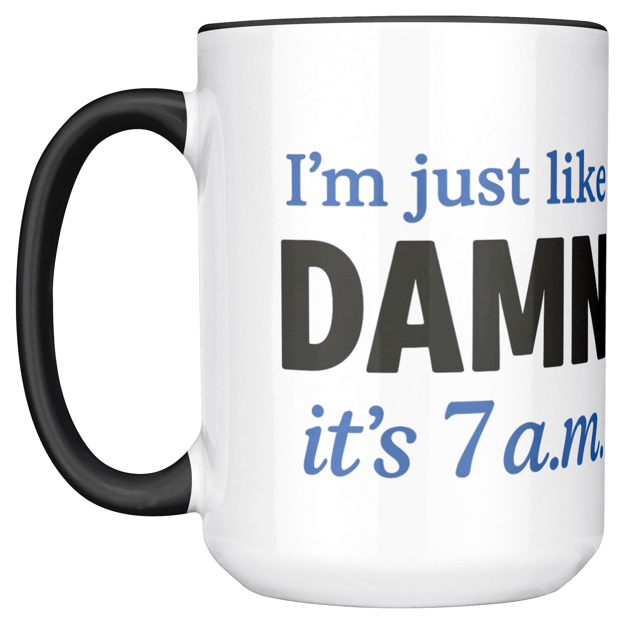 Damn_Its_7AM_Coffee_Mug_-_blue_Mug_Main_LH_Mockup.png