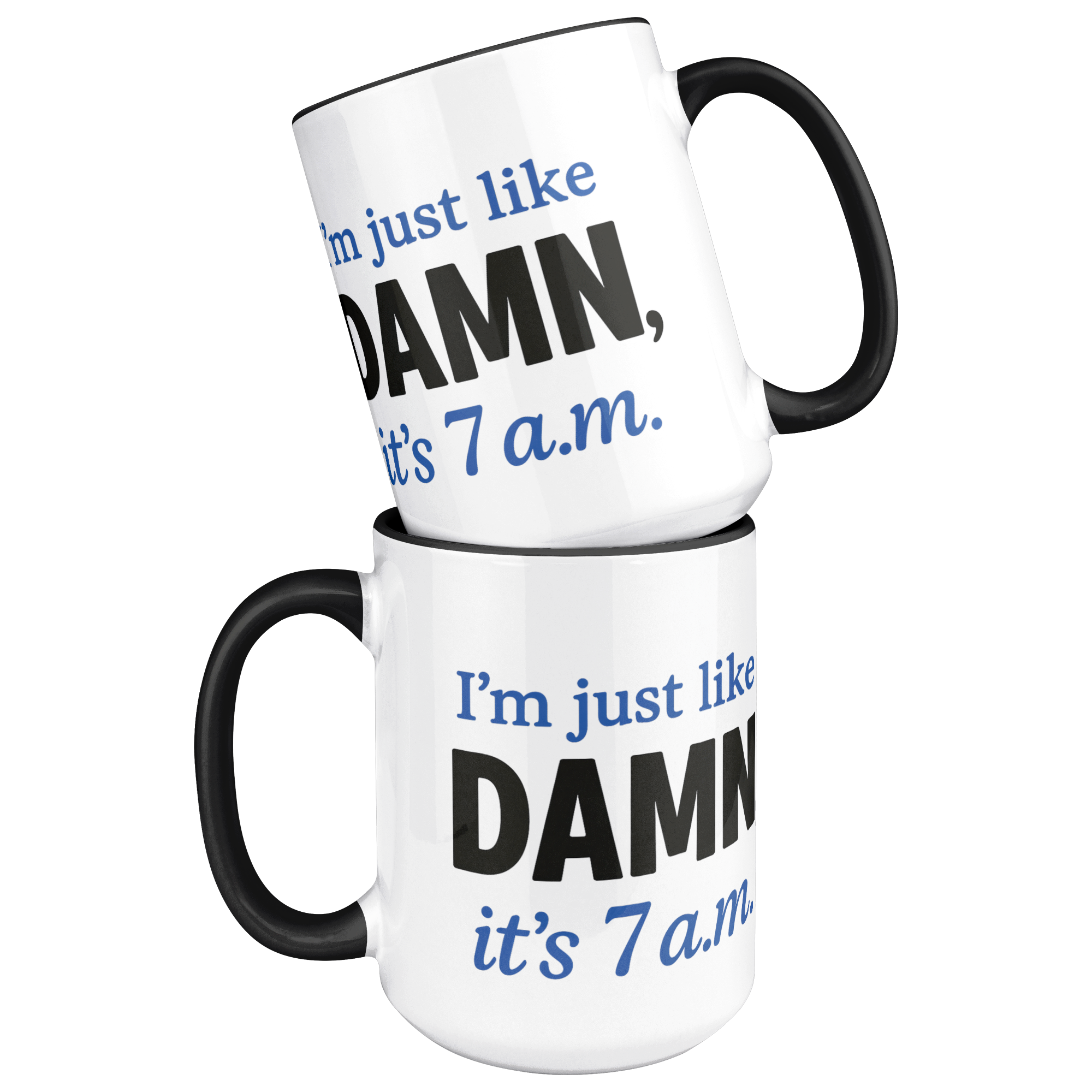 Damn_Its_7AM_Coffee_Mug_-_blue_Mug_Stacked_Mockup.png
