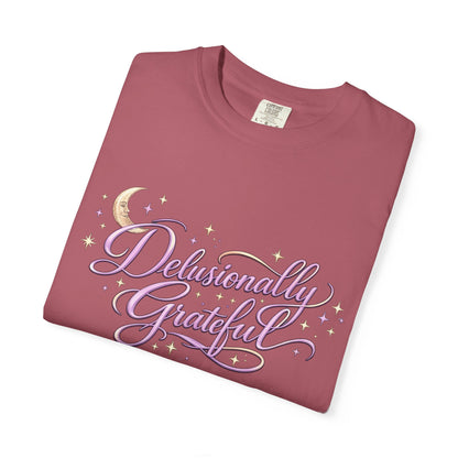 Delusionally Grateful Shirt – Soft Comfort Colors Tee, Positive Mindset Gift for Women