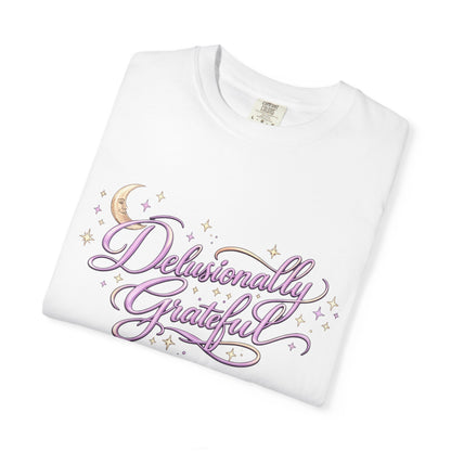 Delusionally Grateful Shirt – Soft Comfort Colors Tee, Positive Mindset Gift for Women